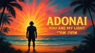 Tropical House x Hebrew Worship | Adonai You Are My Light
