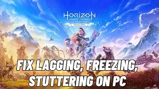 How To Fix Horizon Zero Dawn Remastered Lagging, Freezing, Stuttering or Low FPS Drop Issue on PC