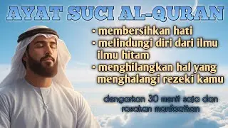 BACAAN AYAT ALQURAN AGAR HATI SENANTIASA BERSIH 