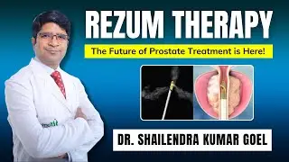Rezum Therapy: The Future of Prostate Treatment is Here! || Dr Shailendra Kumar Goel #prostatehealth
