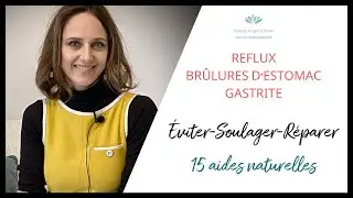 REFLUX, ACIDIT&Eacute;, GASTRITE, 15 solutions naturelles pour soulager et r&eacute;parer