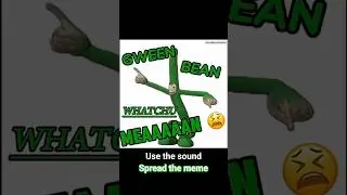 Gween bean whatchu mean #meme #funny