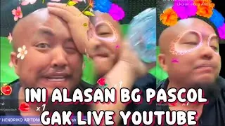 TERNYATA INI ALASAN BG PASCOL GAK LIVE YOUTUBE