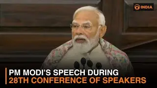 PM Modi&rsquo;s speech during 28th Conference of Speakers | LIVE | DD India