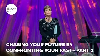 Chasing Your Future by Confronting Your Past - Pt 2 | Enjoying Everyday Life | Joyce Meyer