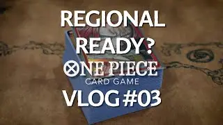 Regional Ready? - One Piece TCG Vlog #03
