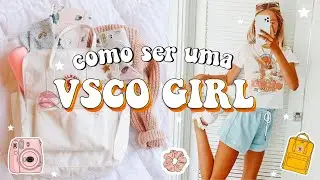 Como ser uma VSCO Girl | Moda, beleza, acessórios do estilo VSCO Girl