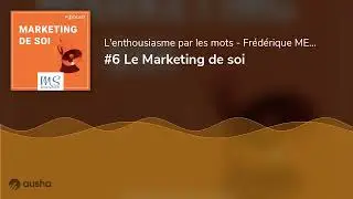 #6 Le Marketing de soi