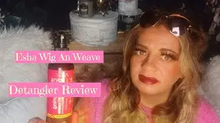 Esha Wig and Weave Detangler Review