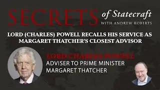 Lord (Charles) Powell Recalls His Service As Margaret Thatcher&rsquo;s Closest Advisor