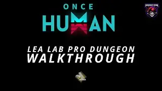 Once Human - LEA Lab Pro Playthrough! Secrets And All Bosses! No Commentary