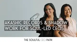 Akashic Records & Shadow Work for Soul-Led CEOs with Maria Serbus