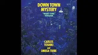 Carlos Toshiki And Omega Tribe - Down Town Mystery (Night Time Version; +2) [Album]