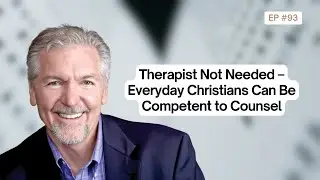 Therapist Not Needed – Everyday Christians Can Be Competent to Counsel