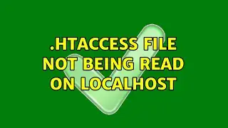 .htaccess file not being read on localhost (2 Solutions!!)