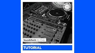 DJ Tutorial: Soundcheck - im Club
