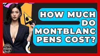 How Much Do Montblanc Pens Cost? - Designer Brands Spotlight