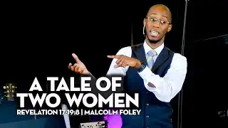 A Tale of Two Women| Revelation 17-19:8 | Malcolm Foley