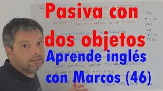 Pasiva con dos objetos. Aprende inglés con Marcos (46)