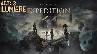 Clair Obscur: Expedition 33 | Act: Three | Lumiere