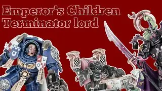 Kitbashing A Emperor's Children Terminator Lord 