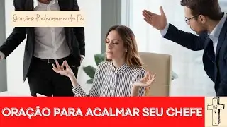 ✅ [ORAÇÃO PODEROSA] Oração Para Acalmar o Chefe