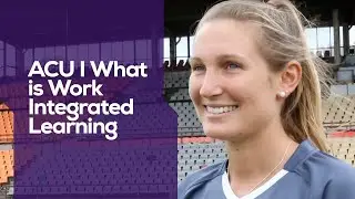 What is Work Integrated Learning at ACU?