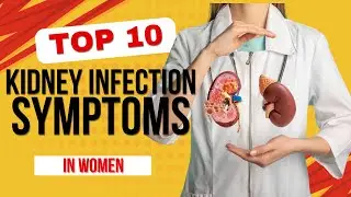 Kidney Infection Symptoms in Women: 10 Silent Signs You Can't Ignore!