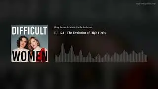 EP 124 - The Evolution of High Heels