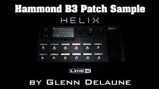 Line 6 Helix Hammond B3 Patch Demo by Glenn DeLaune