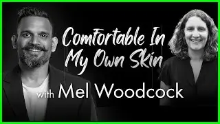 Comfortable In My Own Skin with Mel Woodcock Fuse Life Podcast Episode 129