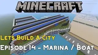 Minecraft :: Lets Build A City :: Marina / Boat Dock :: E14!