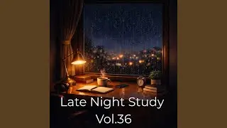 Late Night Study, Vol. 36
