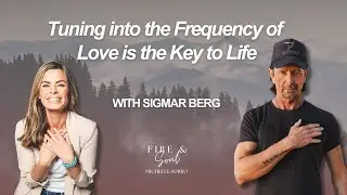 Tuning into the Frequency of Love is the Key to Life with Sigmar Berg