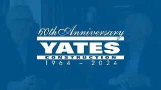 Yates Construction's 60th Anniversary &ndash; The Sixth Decade