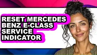 How To Reset Mercedes Benz E-Class Service Indicator (Full Guide)