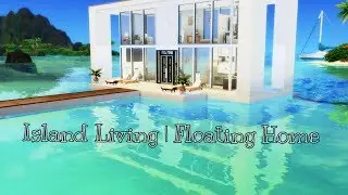 The Sims 4: Island Living | Floating Home