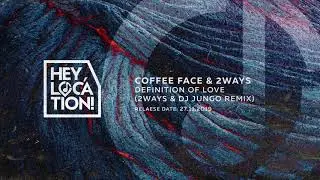 Coffee Face & 2ways &ndash; Definition of Love (2ways & Dj Jungo Remix) [HL005]