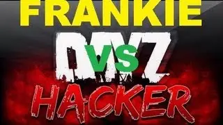 DayZ - Frankieonpcin1080p VS Hacker