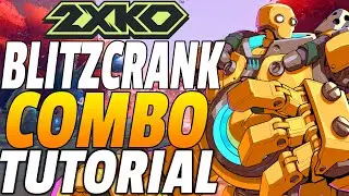 2XKO Blitzcrank Combos - 2XKO Blitzcrank Combo Guide