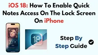 iOS 18: How To Enable Quick Notes Access On The Lock Screen On iPhone
