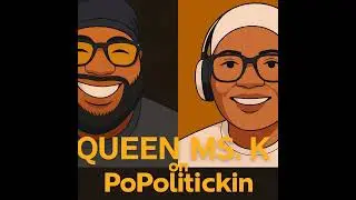 Episode 600: Khalilah &ldquo;Queen Ms. K&rdquo; Washington on PoPolitickin