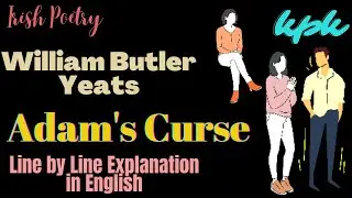 Adam's Curse by William Butler Yeats Explanation in English