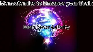 Monoatomic elements enhance brain function and clarity!