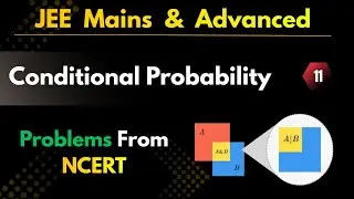 L 11 | Conditional Probability Problems | NCERT Level |  Probability | JEE Mains & Advanced 2027