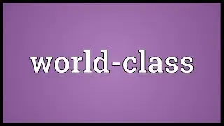 World-class Meaning