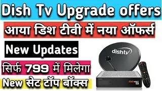 dish tv offers 2019 - dish tv upgrade new dishtv nxt hd set top box | dish tv plans