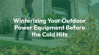 Winterizing Your Outdoor Power Equipment Before the Cold Hits