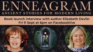 Enneagram Ancient Stories for Modern Living &ndash; Book launch Interview with Elizabeth Devlin