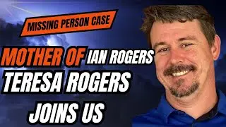 Mother Of Missing Ian Rogers, Teresa Joins Us